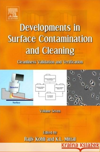 Developments in Surface Contamination and Cleaning, Volume 7: Cleanliness Validation and Verification Rajiv Kohli Kashmiri L. Mittal 9780323313032 William Andrew Publishing