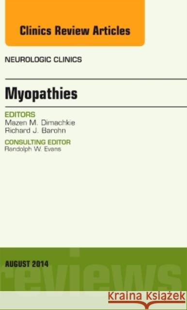 Myopathies, An Issue of Neurologic Clinics Mazen (Neurology<br>University of Kansas Medical Center<br>Kansas City<br>KS) Dimachkie 9780323320191 Elsevier - Health Sciences Division