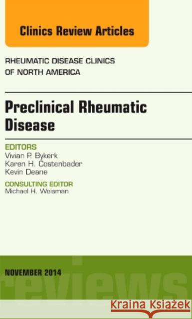 Preclinical Rheumatic Disease, an Issue of Rheumatic Disease Clinics: Volume 40-4 Bykerk, Vivian P. 9780323320245 Elsevier