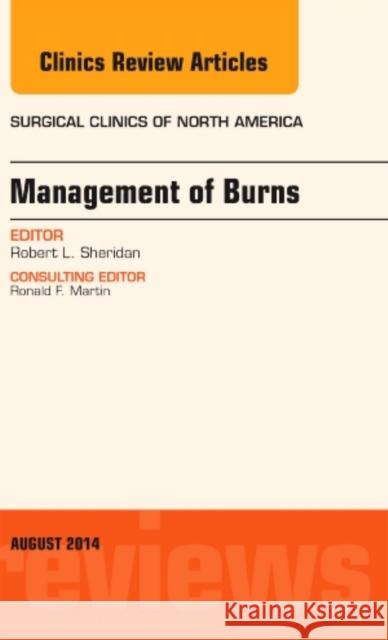 Management of Burns, An Issue of Surgical Clinics Robert (Shriners Hospital for Children, Boston, MA) Sheridan 9780323320252 Elsevier - Health Sciences Division