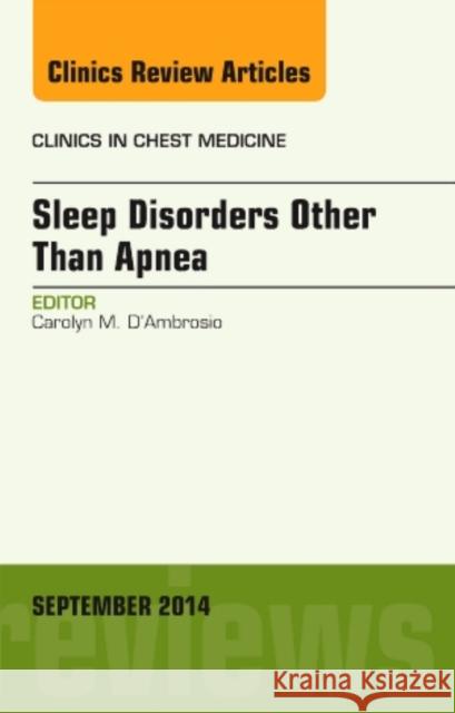 Sleep-Disordered Breathing: Beyond Obstructive Sleep Apnea, An Issue of Clinics in Chest Medicine, An Issue of Clinics in Chest Medicine Carolyn (Tufts) D'Ambrosio 9780323323178 Elsevier - Health Sciences Division