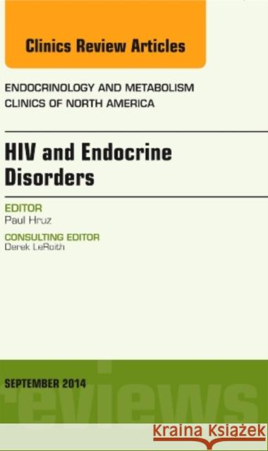 HIV and Endocrine Disorders, An Issue of Endocrinology and Metabolism Clinics of North America Paul (Division of Endocrinology and Diabetes<br>Department of Pediatrics<br>Washington University School of Medicine) Hr 9780323323215 Elsevier - Health Sciences Division
