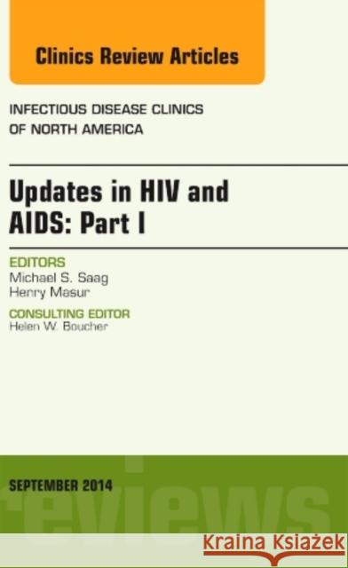 Updates in HIV and AIDS: Part I, An Issue of Infectious Disease Clinics Michael S. (Director, UAB Center for AIDS Research, University of Alabama at Birmingham, Birmingham, AL, USA) Saag 9780323323277 Elsevier - Health Sciences Division
