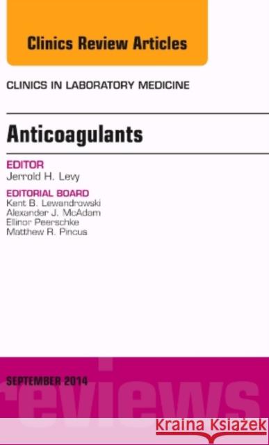 Anticoagulants, An Issue of Clinics in Laboratory Medicine Jerrold H. (Duke University<br>Durham, NC) Levy 9780323323291 Elsevier - Health Sciences Division