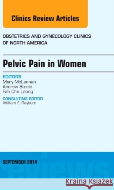Pelvic Pain in Women, An Issue of Obstetrics and Gynecology Clinics Mary T., M.D. (St. Louis University, St. Louis, Missouri) McLennan 9780323323352 Elsevier - Health Sciences Division