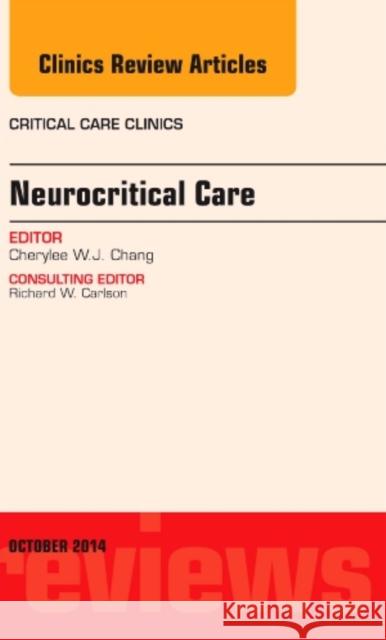 Neurocritical Care, an Issue of Critical Care Clinics Cherylee W. J. Chang   9780323326032 Elsevier - Health Sciences Division