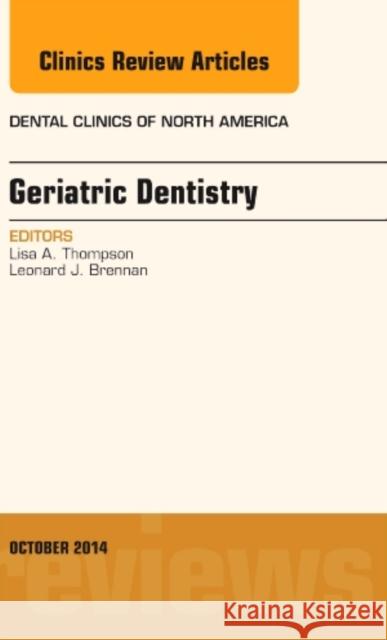 Geriatric Dentistry, an Issue of Dental Clinics of North America Lisa A. Thompson   9780323326056