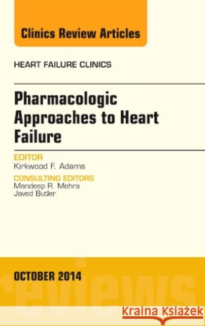Pharmacologic Approaches to Heart Failure, An Issue of Heart Failure Clinics Kirkwood F. (University of North Carolina) Adams 9780323326117 Elsevier - Health Sciences Division
