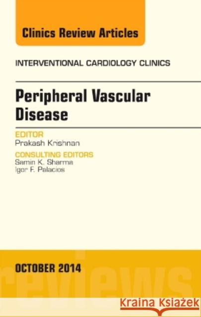 Peripheral Vascular Disease, An Issue of Interventional Cardiology Clinics Prakash (Mount Sinai) Krishnan 9780323326162 Elsevier - Health Sciences Division