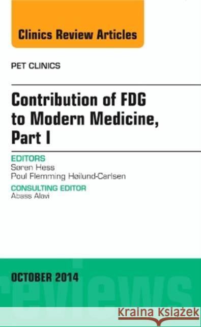 Contribution of FDG to Modern Medicine, Part I, An Issue of PET Clinics Soren, MD (Odense University Hospital) Hess 9780323326261 Elsevier - Health Sciences Division