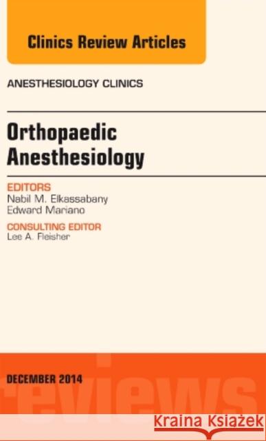 Orthopaedic Anesthesia, an Issue of Anesthesiology Clinics Nabil Elkassabany 9780323326384 Elsevier Science