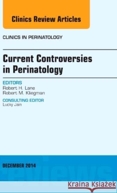 Current Controversies in Perinatology, an Issue of Clinics i Robert H Lane 9780323326728 Elsevier Science