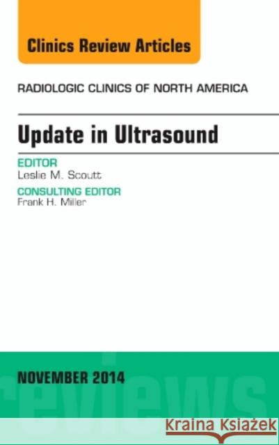 Update in Ultrasound, An Issue of Radiologic Clinics of North America Leslie M. (Yale-New Haven Hospital) Scoutt 9780323326780 Elsevier - Health Sciences Division