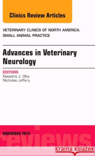 Advances in Veterinary Neurology, An Issue of Veterinary Clinics of North America: Small Animal Practice Natasha J. (North Carolina State University) Olby 9780323326902