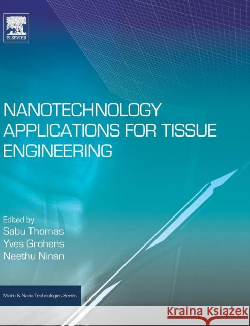 Nanotechnology Applications for Tissue Engineering Sabu Thomas 9780323328890 Elsevier Science & Technology