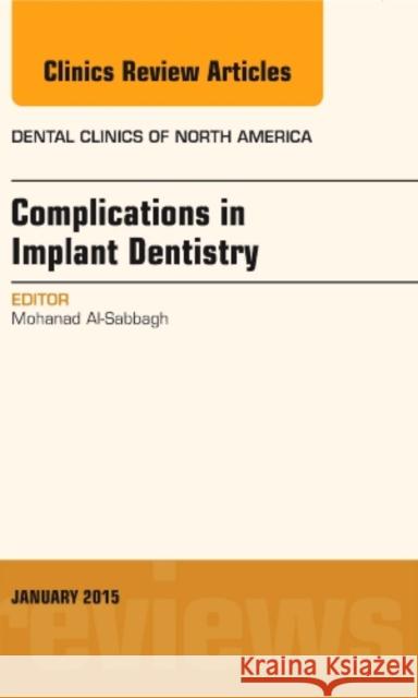 Complications in Implant Dentistry, an Issue of Dental Clini Mohanad Al Sabbagh 9780323341738