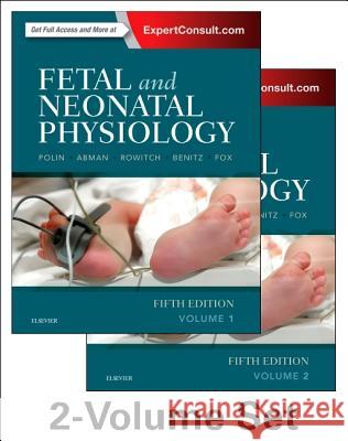 Fetal and Neonatal Physiology, 2-Volume Set Richard A. Polin Steven H. Abman David Rowitch 9780323352147 Elsevier