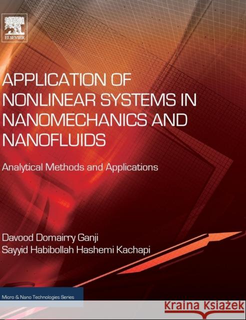 Application of Nonlinear Systems in Nanomechanics and Nanofluids: Analytical Methods and Applications Ganji, Davood Domairry 9780323352376