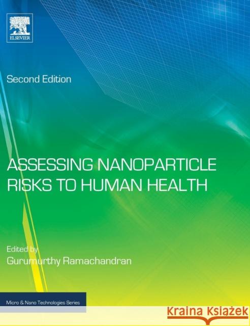 Assessing Nanoparticle Risks to Human Health Ramachandran, Gurumurthy   9780323353236 Elsevier Science