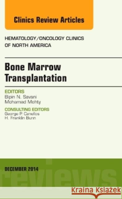 Bone Marrow Transplantation, an Issue of Hematology/Oncology Bipin Savani 9780323354417 Elsevier Science