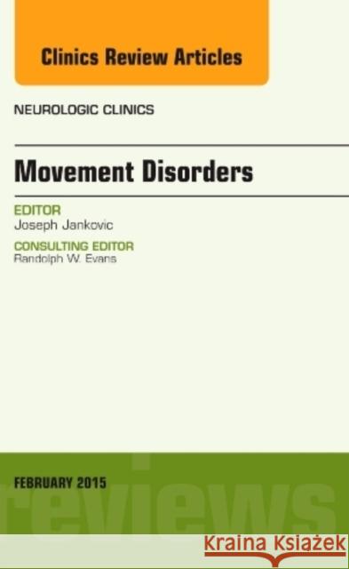 Movement Disorders, an Issue of Neurologic Clinics: Volume 33-1 Jankovic, Joseph 9780323354462 Elsevier