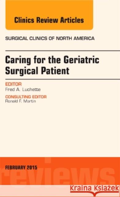 Caring for the Geriatric Surgical Patient, an Issue of Surgi Fred A Lu Luchette 9780323354516 Elsevier Science