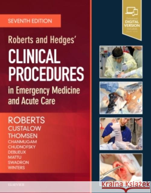 Roberts and Hedges' Clinical Procedures in Emergency Medicine and Acute Care James R. Roberts   9780323354783 Elsevier - Health Sciences Division