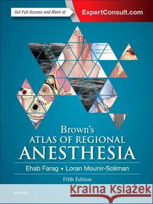 Brown's Atlas of Regional Anesthesia Ehab Farag Loran Mounir-Soliman 9780323354905 Elsevier