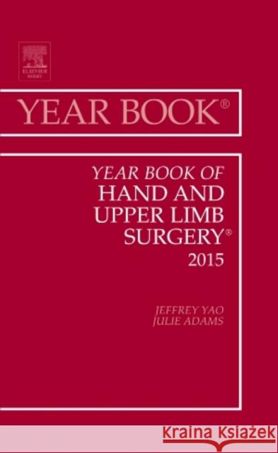 Year Book of Hand and Upper Limb Surgery 2015 Jeffrey (Stanford University) Yao 9780323355452 Elsevier - Health Sciences Division