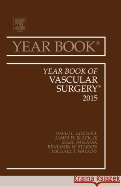 Year Book of Vascular Surgery: 2015 David L. Gillespie   9780323355568 Elsevier - Health Sciences Division