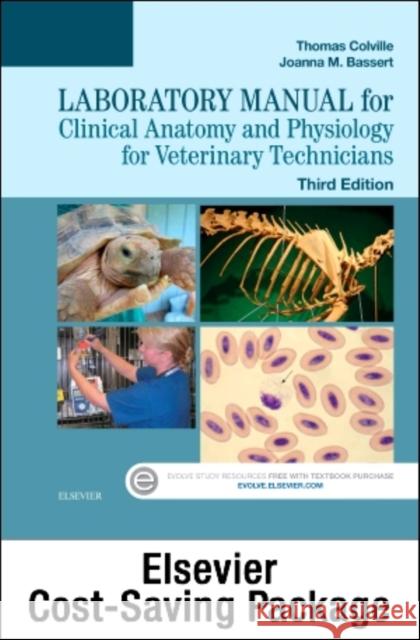 Clinical Anatomy and Physiology for Veterinary Technicians - Text and Laboratory Manual Package Thomas P. Colville Joanna M. Bassert 9780323356213 Mosby