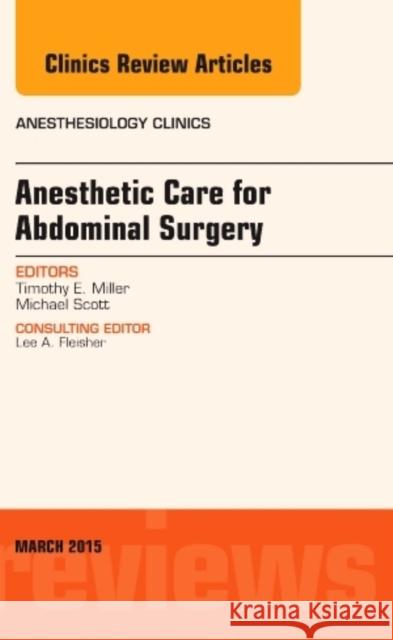 Anesthetic Care for Abdominal Surgery, an Issue of Anesthesiology Clinics Timothy Miller 9780323356497 Elsevier