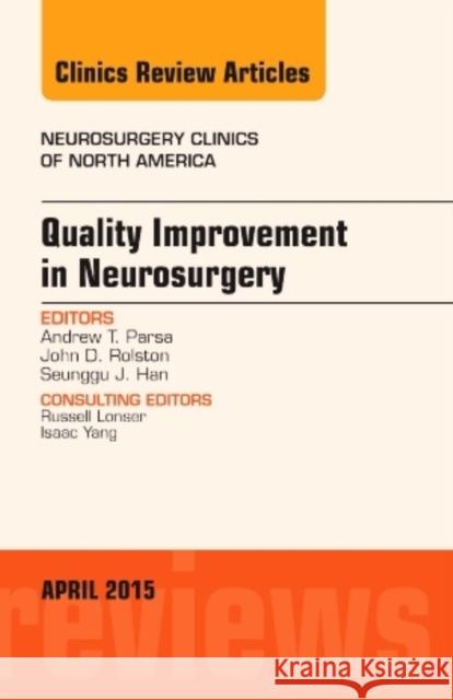Quality Improvement in Neurosurgery, An Issue of Neurosurgery Clinics of North America Andrew (Michael J. Marchese Chair in Neurosurgery, Professor in Neurological Surgery, Professor in Neurology - Ken and R 9780323359788 Elsevier - Health Sciences Division