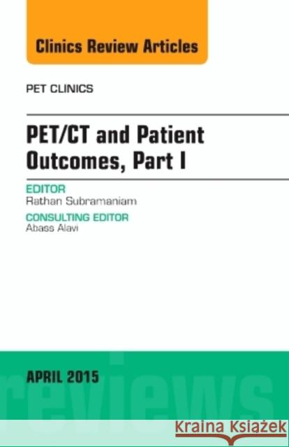 PET/CT and Patient Outcomes, Part I, An Issue of PET Clinics Rathan (Associate Professor of Radiology  <br>Associate Professor of Nuclear Medicine<br>Department of Radiology and Rad 9780323359825 Elsevier - Health Sciences Division
