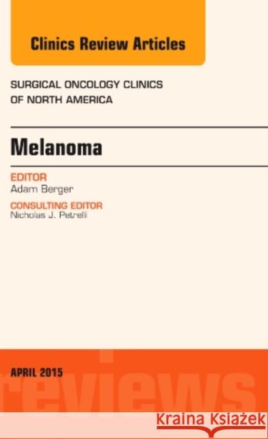Melanoma, An Issue of Surgical Oncology Clinics of North America Adam C. (Associate Professor <br>Chief, Section of Surgical Oncology<br>Department of Surgery<br>Thomas Jefferson Univer 9780323359870 Elsevier - Health Sciences Division