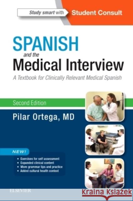 Spanish and the Medical Interview: A Textbook for Clinically Relevant Medical Spanish Pilar Ortega   9780323371148 Saunders