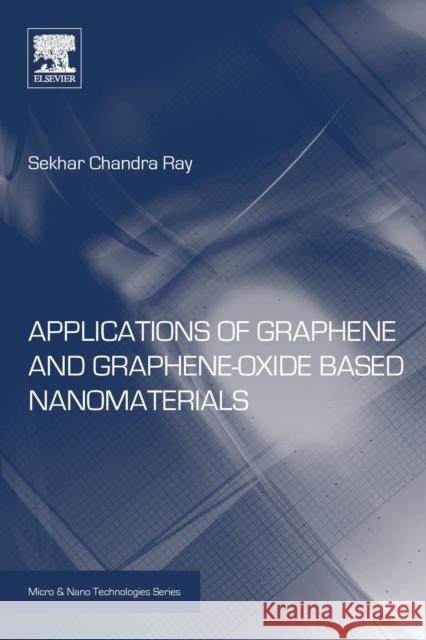 Applications of Graphene and Graphene-Oxide Based Nanomaterials Ray, Sekhar 9780323375214