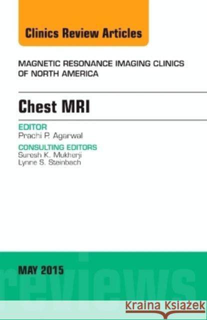 Chest MRI, an Issue of Magnetic Resonance Imaging Clinics of North America Prachi P. Agarwal   9780323376051 Elsevier - Health Sciences Division
