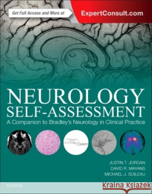 Neurology Self-Assessment: A Companion to Bradley's Neurology in Clinical Practice Justin T. Jordan David R. Mayans Michael J. Soileau 9780323377096