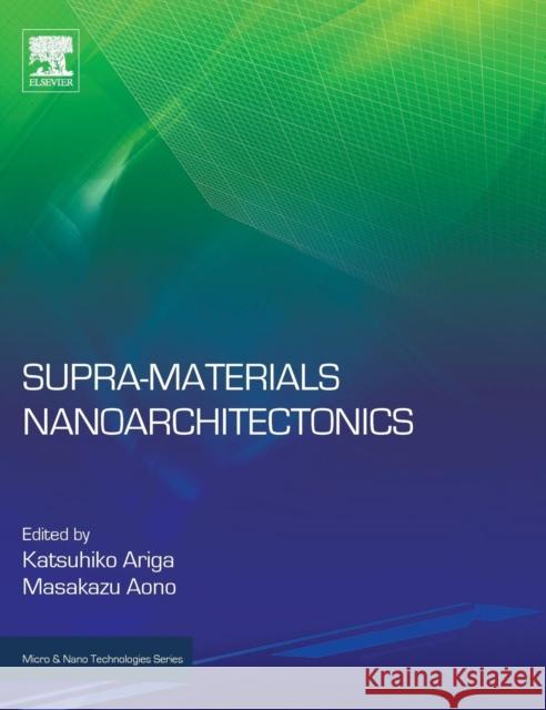 Supra-Materials Nanoarchitectonics Ariga, Katsuhiko 9780323378291 William Andrew