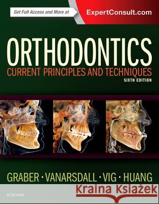 Orthodontics : Current Principles and Techniques Lee W. Graber Robert L., Jr. Vanarsdall Katherine W. L. Vig 9780323378321 Mosby
