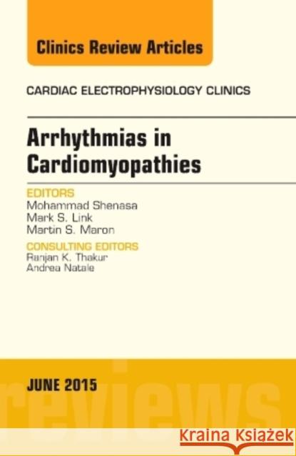 Arrhythmias in Cardiomyopathies, an Issue of Cardiac Electrophysiology Clinics Mohammad Shenasa   9780323388788