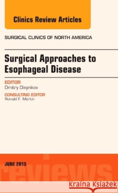 Surgical Approaches to Esophageal Disease, an Issue of Surgical Clinics Dmitry Oleynikov   9780323389082