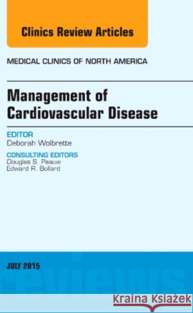 Management of Cardiovascular Disease, An Issue of Medical Clinics of North America Deborah (Penn State Hershey Heart and Vascular Institute) Wolbrette 9780323391054 Elsevier - Health Sciences Division