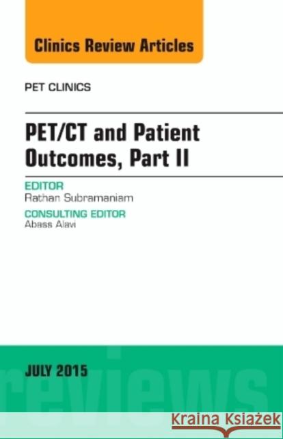 PET/CT and Patient Outcomes, Part II, An Issue of PET Clinics Rathan (Associate Professor of Radiology  <br>Associate Professor of Nuclear Medicine<br>Department of Radiology and Rad 9780323391115 Elsevier - Health Sciences Division