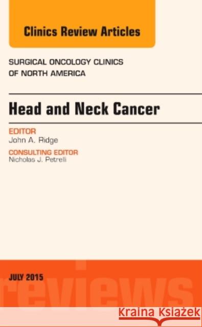 Head and Neck Cancer, An Issue of Surgical Oncology Clinics of North America John A. (Chief, Head and Neck Surgery,<br>Louis Della Penna Family Chair in Head and Neck Oncology,<br>Fox Chase Cancer  9780323391214 Elsevier - Health Sciences Division