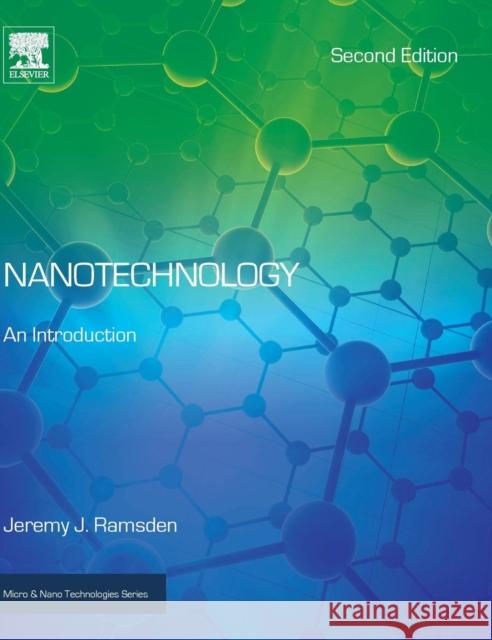 Nanotechnology: An Introduction Ramsden, Jeremy 9780323393119 Elsevier Science & Technology