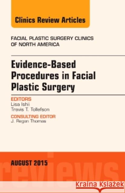 Evidence-Based Procedures in Facial Plastic Surgery, An Issue of Facial Plastic Surgery Clinics of North America Lisa (Johns Hopkins) Ishii 9780323393324
