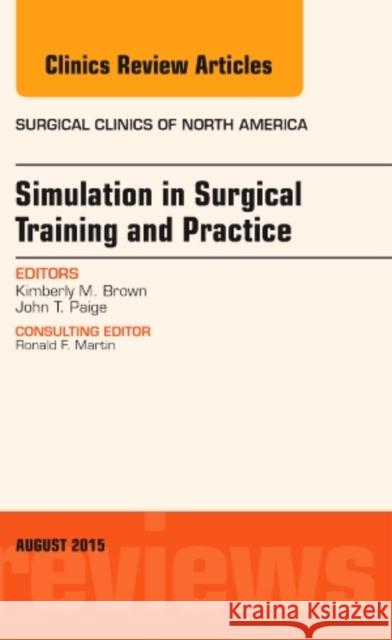 Simulation in Surgical Training and Practice, An Issue of Surgical Clinics Kimberly M. (Department of Surgery<br>UTMB at Galveston) Brown 9780323393560 Elsevier - Health Sciences Division