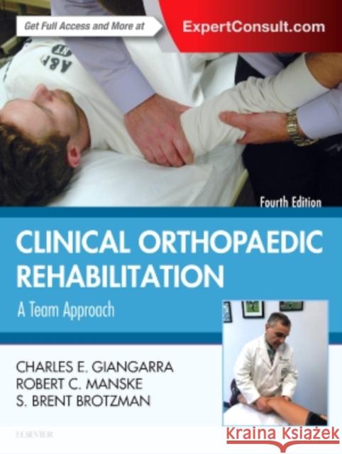 Clinical Orthopaedic Rehabilitation: A Team Approach Charles E. Giangarra Robert C. Manske 9780323393706